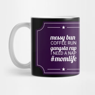 Messy bun, coffee run, gangsta rap, I need a nap Mug